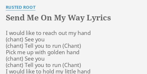 Send Me On My Way Lyrics By Rusted Root I Would Like To