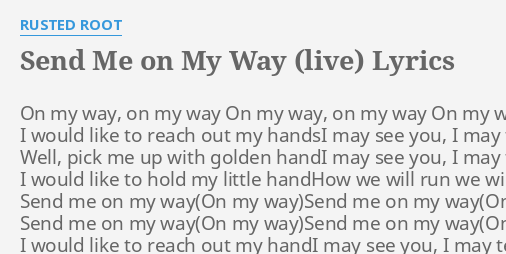 Send Me On My Way Live Lyrics By Rusted Root On My Way On