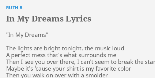 In My Dreams Lyrics By Ruth B In My Dreams The