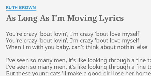 As Long As I M Moving Lyrics By Ruth Brown You Re Crazy Bout Lovin