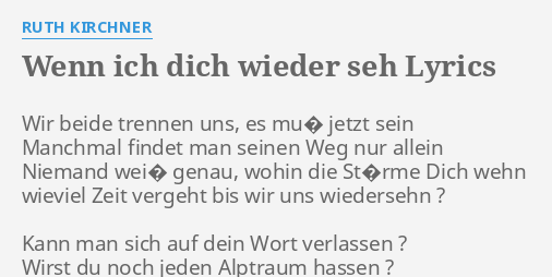 Wenn Ich Dich Wieder Seh Lyrics By Ruth Kirchner Wir Beide
