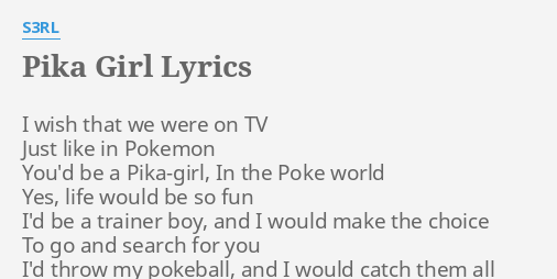 Pika Girl Lyrics By S3rl I Wish That We