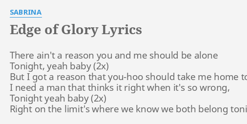 Edge Of Glory Lyrics By Sabrina There Ain T A Reason