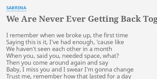 We Are Never Ever Getting Back Together Lyrics By Sabrina I Remember When We