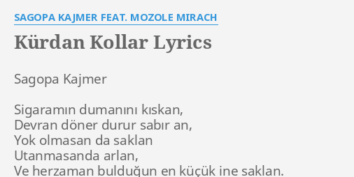 Kurdan Kollar Lyrics By Sagopa Kajmer Feat Mozole Mirach Sagopa Kajmer Sigaramin Dumanini