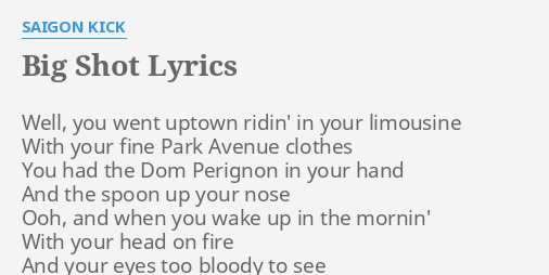 Big Shot Lyrics By Saigon Kick Well You Went Uptown