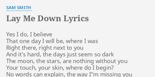 Lay Me Down Lyrics By Sam Smith Yes I Do I