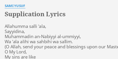 Supplication Lyrics By Sami Yusuf Allahumma Salli Ala Sayyidina