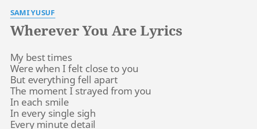 Wherever You Are Lyrics By Sami Yusuf My Best Times Were