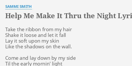 Help Me Make It Thru The Night Lyrics By Sammi Smith Take The Ribbon From