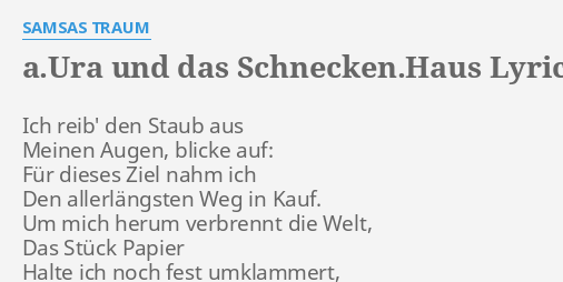 A Ura Und Das Schnecken Haus Lyrics By Samsas Traum Ich Reib