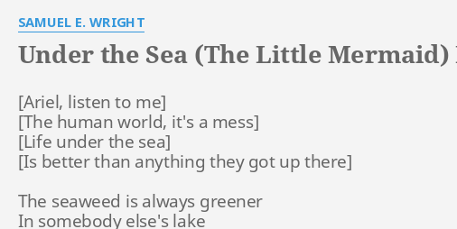 Under The Sea The Little Mermaid Lyrics By Samuel E Wright The Seaweed Is Always