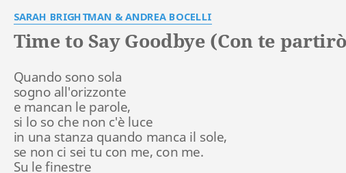 Time To Say Goodbye Con Te Partiro Lyrics By Sarah Brightman Andrea Bocelli Quando Sono Sola Sogno