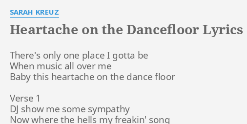 Heartache On The Dancefloor Lyrics By Sarah Kreuz There S Only