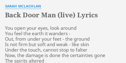 Back Door Man Live Lyrics By Sarah Mclachlan You Open Your