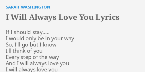 I Will Always Love You Lyrics By Sarah Washington If I Should Stay