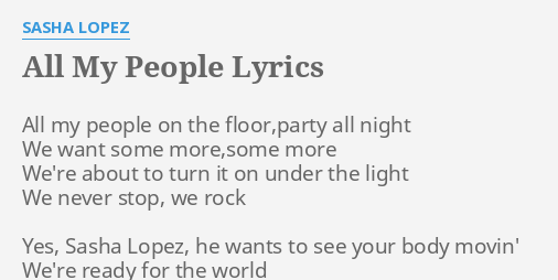 All My People Lyrics By Sasha Lopez All My People On