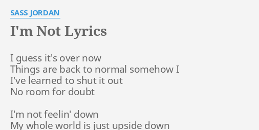 I M Not Lyrics By Sass Jordan I Guess It S Over