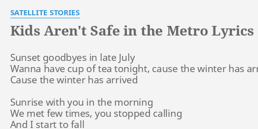 KIDS AREN'T SAFE IN THE METRO