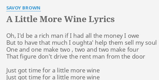 A Little More Wine Lyrics By Savoy Brown Oh I D Be A