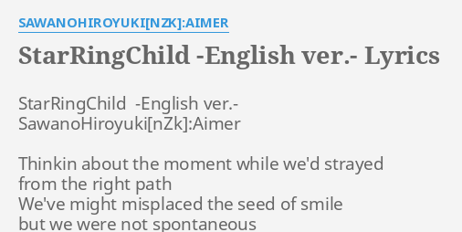 Starringchild English Ver Lyrics By Sawanohiroyuki Nzk Aimer Starringchild English Ver Sawanohiroyuki Aimer