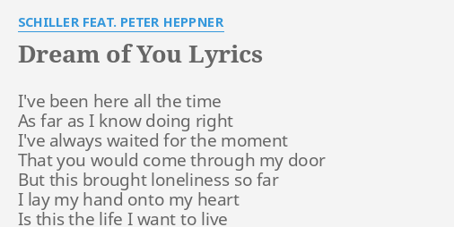 Dream Of You Lyrics By Schiller Feat Peter Heppner I Ve Been Here All