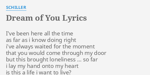 "DREAM OF YOU" LYRICS by SCHILLER: I've been here all...