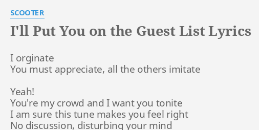 I Ll Put You On The Guest List Lyrics By Scooter I Orginate You Must