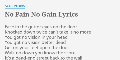 No Pain No Gain Lyrics By Scorpions Face In The Gutter