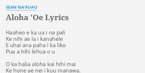 Aloha Oe Lyrics By Sean Na Auao Haaheo E Ka Ua