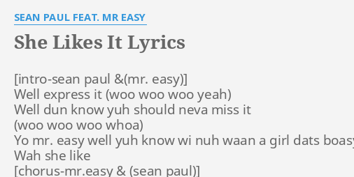 She Likes It Lyrics By Sean Paul Feat Mr Easy Well Express It