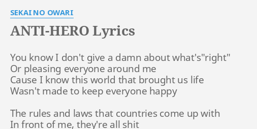 Anti Hero Lyrics By Sekai No Owari You Know I Don T