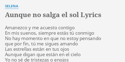 "AUNQUE NO SALGA EL SOL" LYRICS by SELENA: Amanezco y me acuesto...