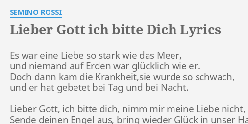 "LIEBER GOTT ICH BITTE DICH" LYRICS by SEMINO ROSSI Es war eine Liebe...