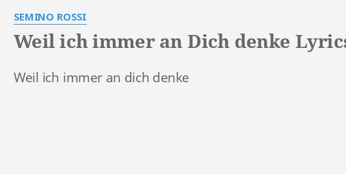 Weil Ich Immer An Dich Denke Lyrics By Semino Rossi Weil