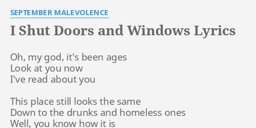 I Shut Doors And Windows Lyrics By September Malevolence Oh My
