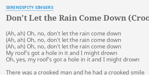 Don T Let The Rain Come Down Crooked Little Man Lyrics By Serendipity Singers Oh No Don T Let