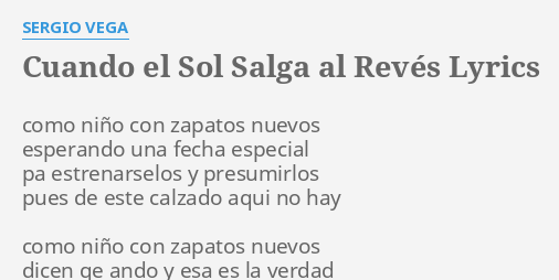 "CUANDO EL SOL SALGA AL REVÉS" LYRICS by SERGIO VEGA: como niño con