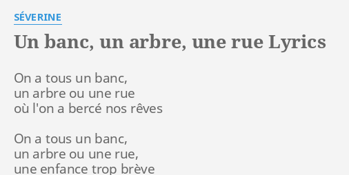 Un Banc Un Arbre Une Rue Lyrics By Severine On A Tous Un