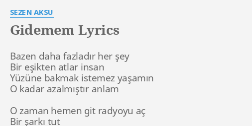 gidemem lyrics by sezen aksu bazen daha fazladir her