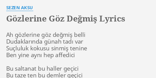 Gozlerine Goz Degmis Lyrics By Sezen Aksu Ah Gozlerine Goz Degmis