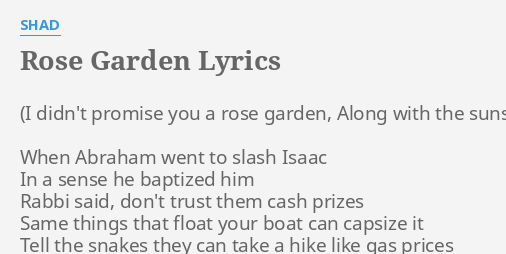 Rose Garden Lyrics By Shad When Abraham Went To