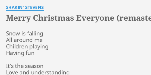 Merry Christmas Everyone Remastered Lyrics By Shakin Stevens Snow Is Falling All