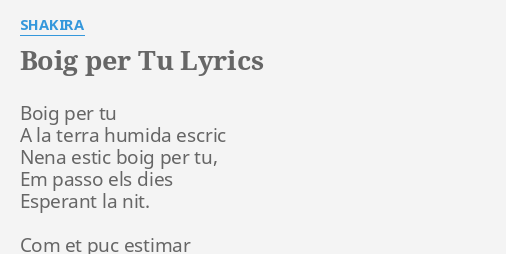 "BOIG PER TU" LYRICS by SHAKIRA: Boig per tu A...