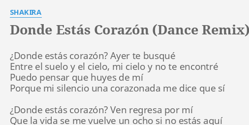 "DONDE ESTÁS CORAZÓN (DANCE REMIX)" LYRICS by SHAKIRA: ¿Donde estás