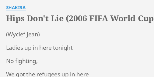 "HIPS DON'T LIE (2006 FIFA WORLD CUP MIX)" LYRICS by SHAKIRA: Ladies up