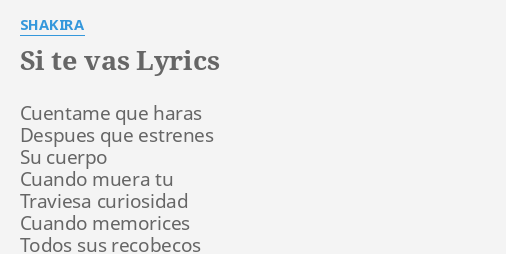 "SI TE VAS" LYRICS by SHAKIRA: Cuentame que haras Despues...