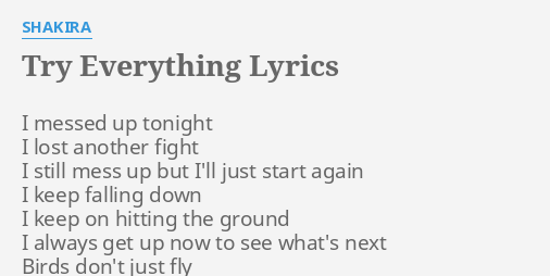 "TRY EVERYTHING" LYRICS by SHAKIRA: I messed up tonight...