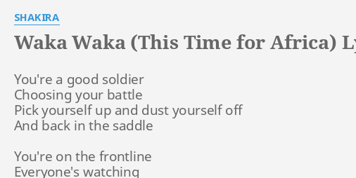 Waka Waka This Time For Africa Lyrics By Shakira You Re A Good Soldier