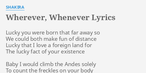 "WHEREVER, WHENEVER" TESTO by SHAKIRA: Lucky you were born...